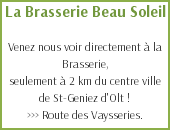 La Brasserie Beau Soleil Venez nous voir directement à la Brasserie, seulement à 2 km du centre ville de St-Geniez d'Olt ! >>> Route des Vaysseries.