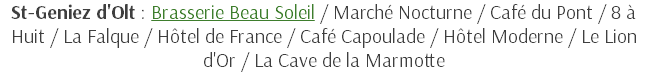 St-Geniez d'Olt : Brasserie Beau Soleil / Marché Nocturne / Café du Pont / 8 à Huit / La Falque / Hôtel de France / Café Capoulade / Hôtel Moderne / Le Lion d'Or / La Cave de la Marmotte
